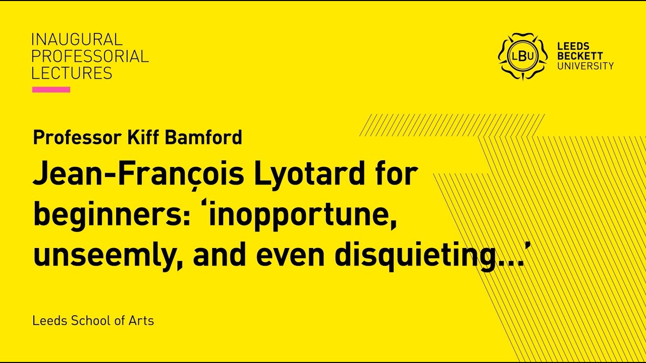 Professor Kiff Bamford: Jean-François Lyotard for beginners