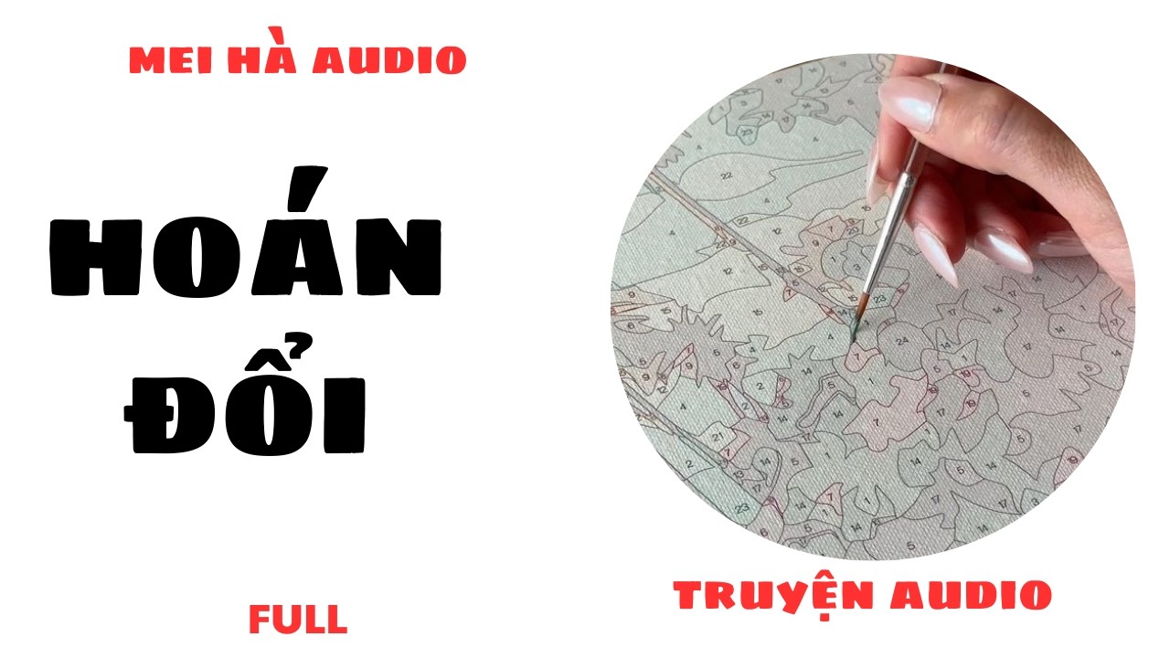 HOÁN ĐỔI MEI HÀ AUDIO-  Tranh tô số giúp thư giãn và giảm căng thẳng. (p2)