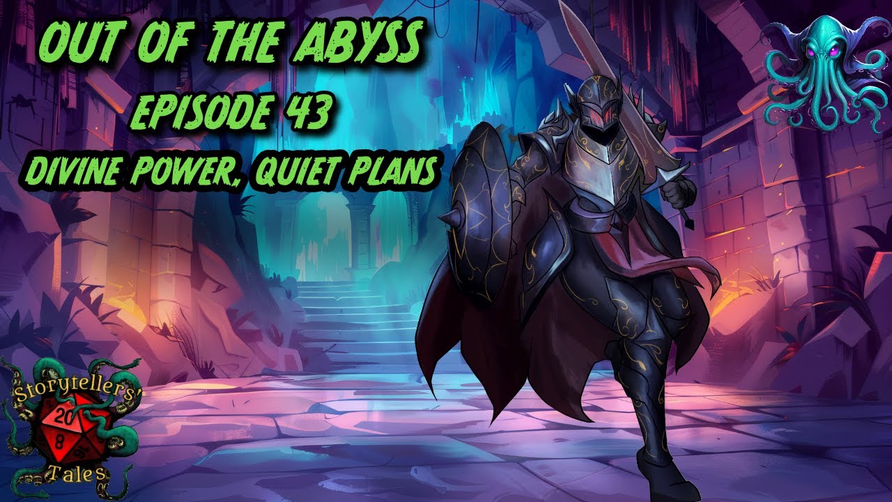 DND Out Of The Abyss Ep. 43: Divine Power, Quiet Plans