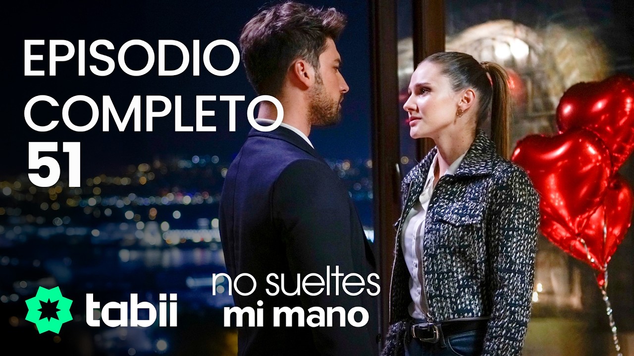 No sueltes mi mano | Episodio completo 51
