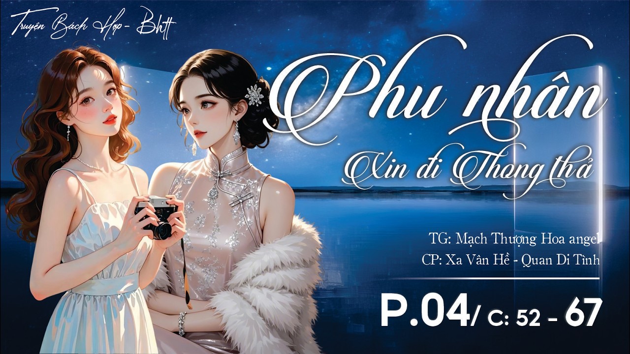 P4 - Phu Nhân Xin Đi Thong Thả [BHTT] - C : 52 - 67