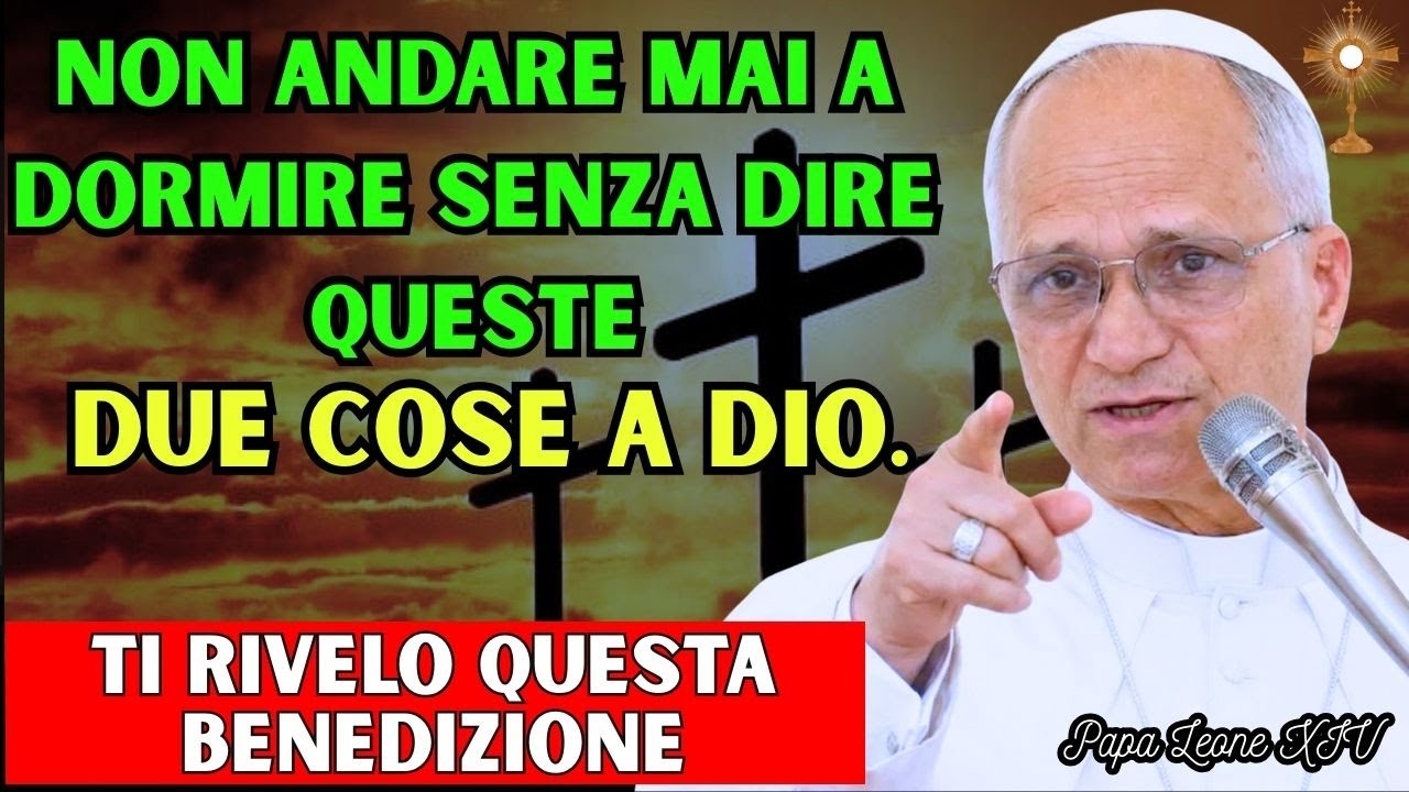 🙏Papa Leone XIV rivela: Non andare mai a dormire senza dire queste due cose a Dio: Lui ama ascoltarl