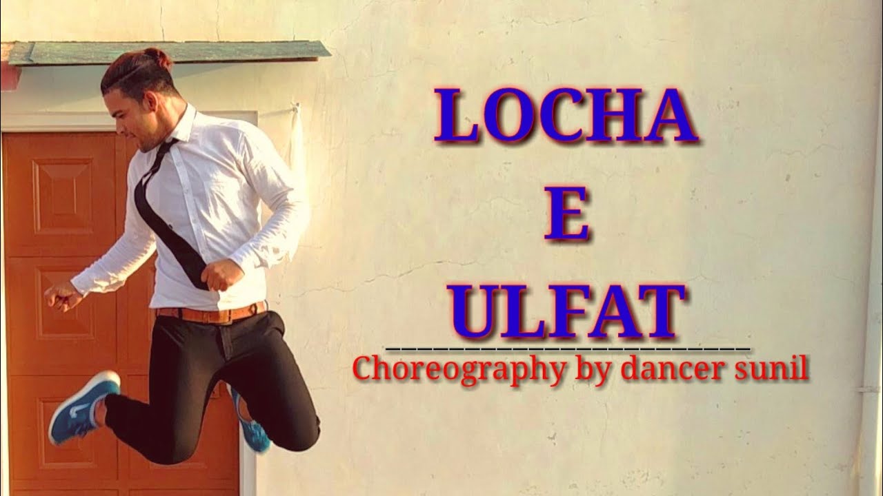 LOCHA_E_ULFAT DANCE VIDEO || 2 STATES || ARJUN KAPOOR,ALIA BHATT || CHOREOGRAPHY BY DANCER SUNIL