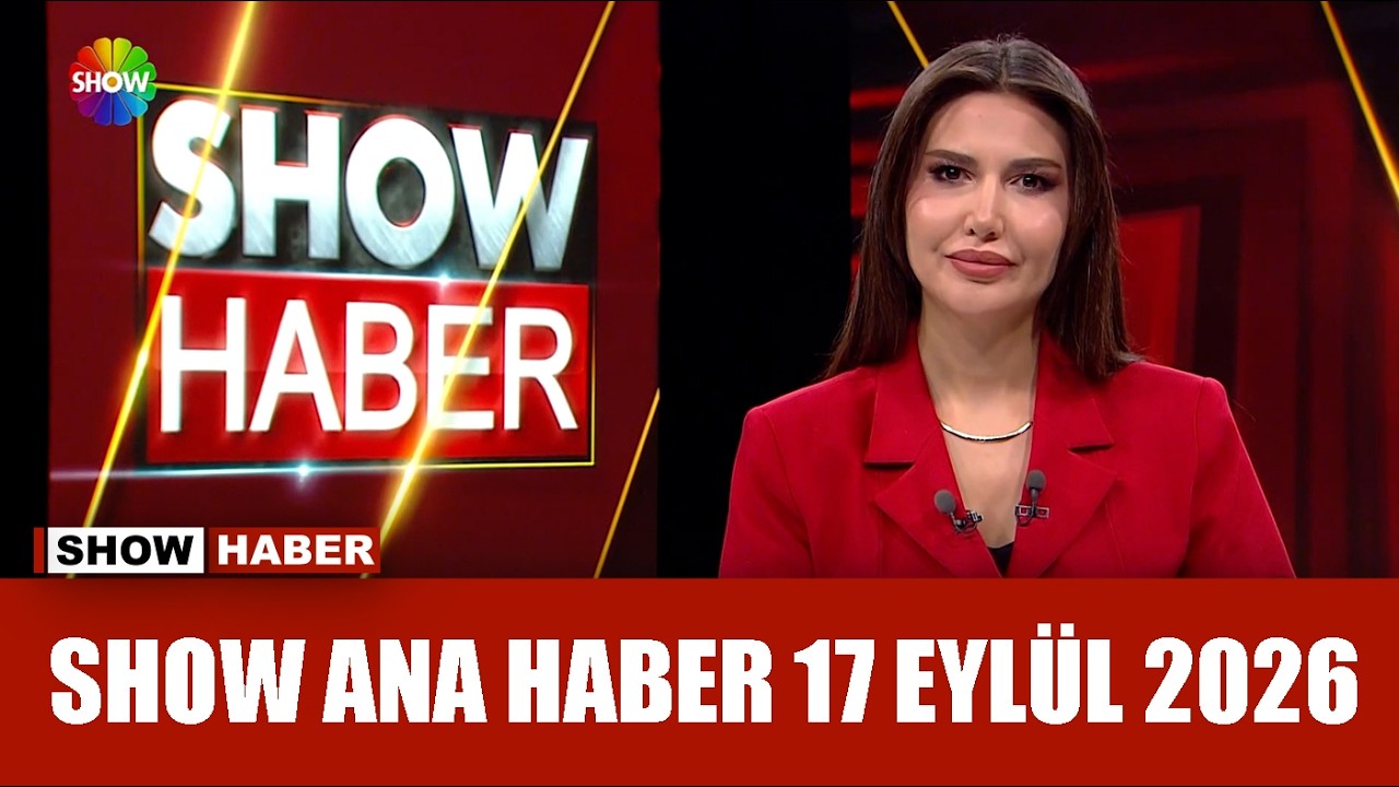 Show Ana Haber 17 Eyl&uuml;l 2026