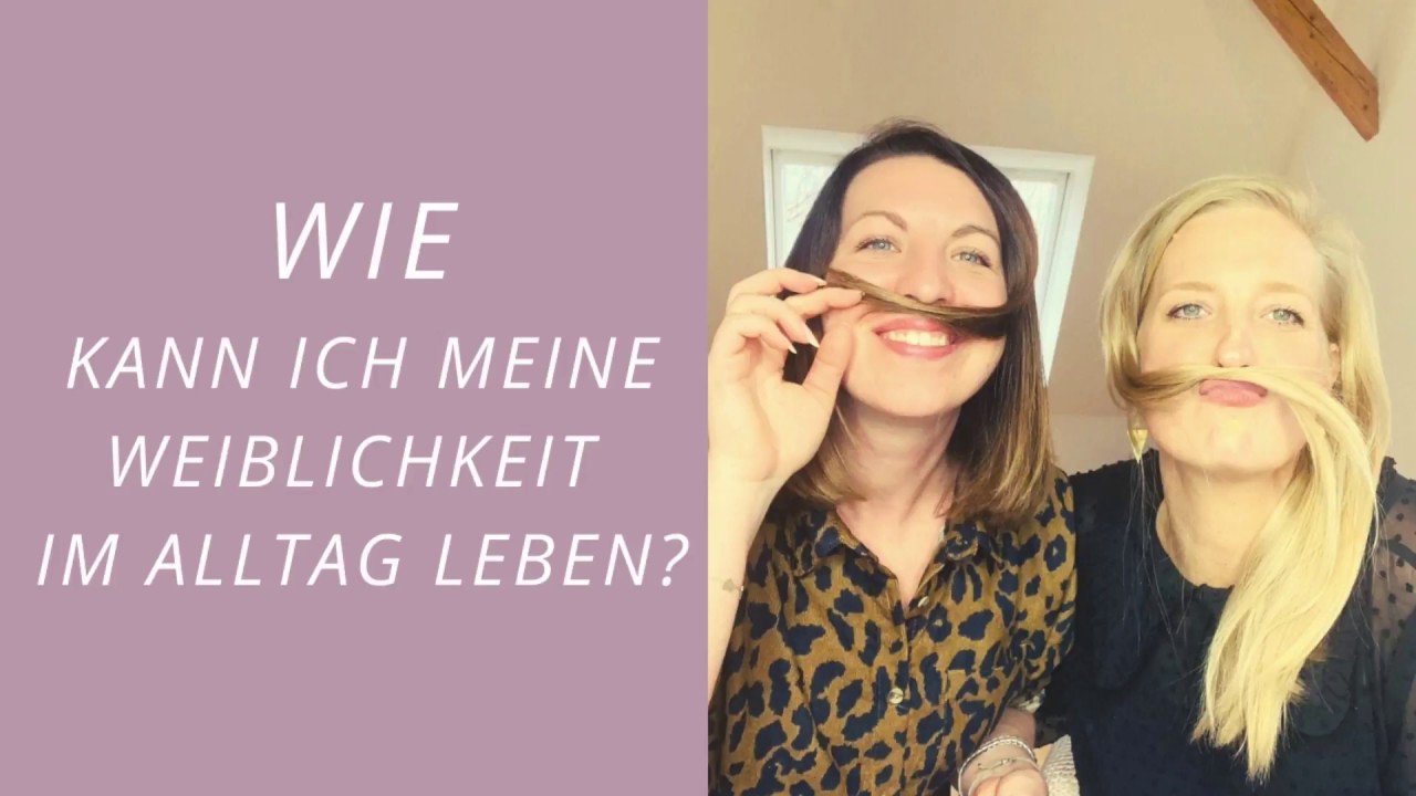 WIE kann ich meine Weiblichkeit im Alltag leben?