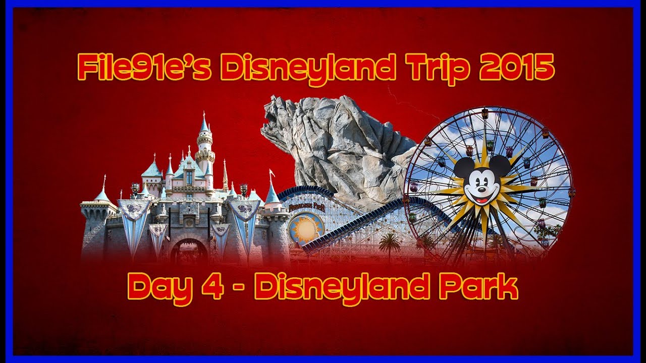 File91e's Disneyland Movie - Day 4 - Disneyland Park