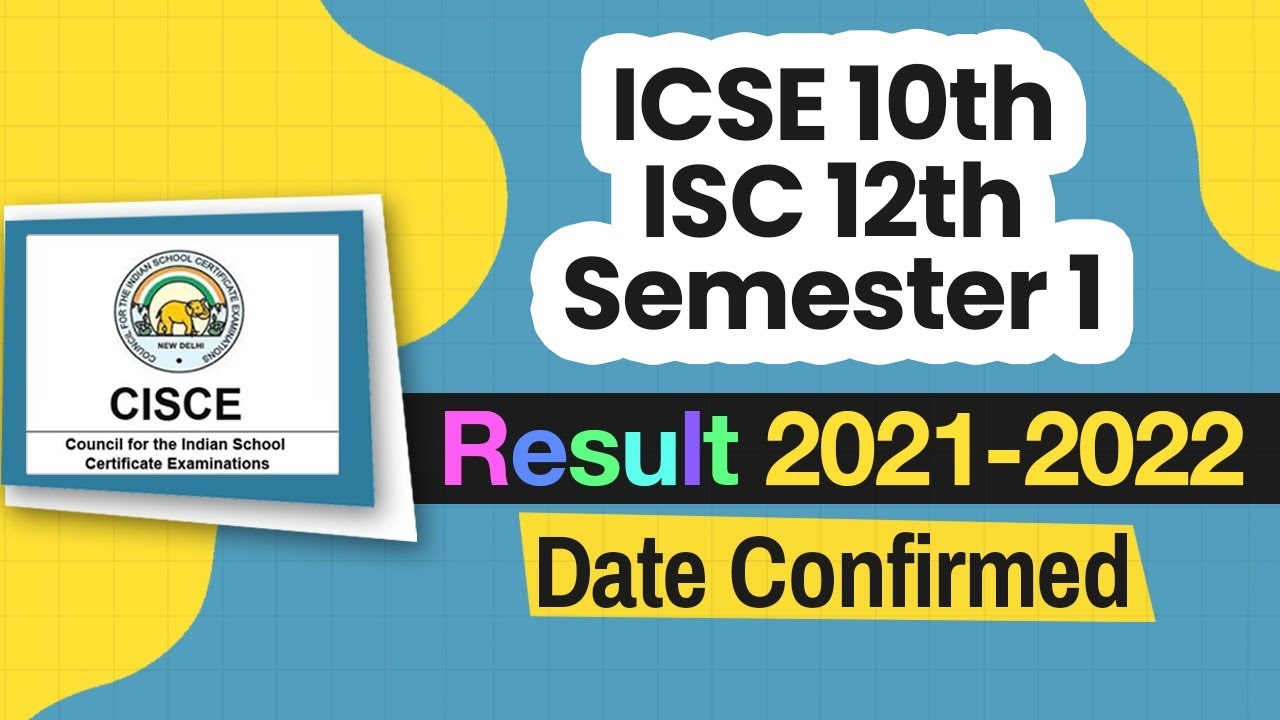 ICSE 10th, ISC 12th Semester 1 Result 2021-2022 Date Confirmed, Know how to check the results