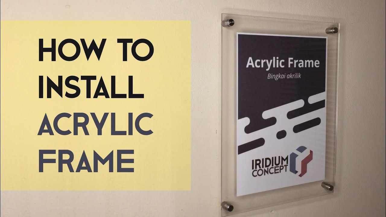 Tutorial Cara Pemasangan Frame Akrilik -Iridium Concept-