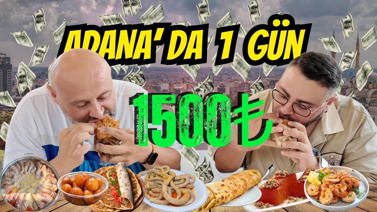 1500 TL’ye Adana’da ￼bir günde neler yenir