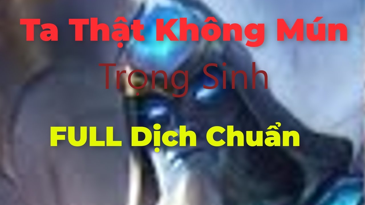 FULL Dịch : Ta thật không muốn trọng sinh : Tập 14 Chương 391 Đến Chương 420