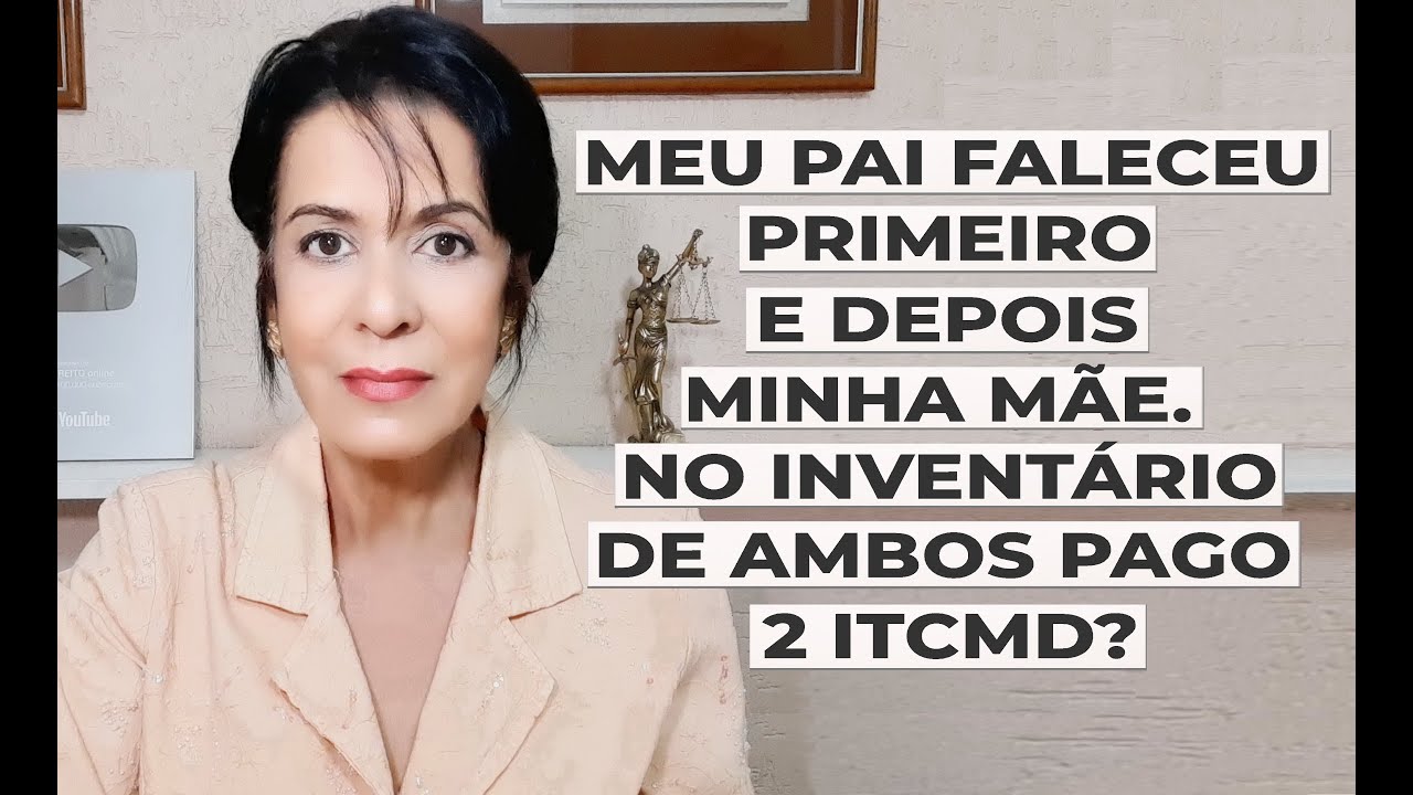 MEU PAI FALECEU PRIMEIRO E DEPOIS MINHA MÃE. NO INVENTÁRIO DE AMBOS PAGO 2 ITCMD?