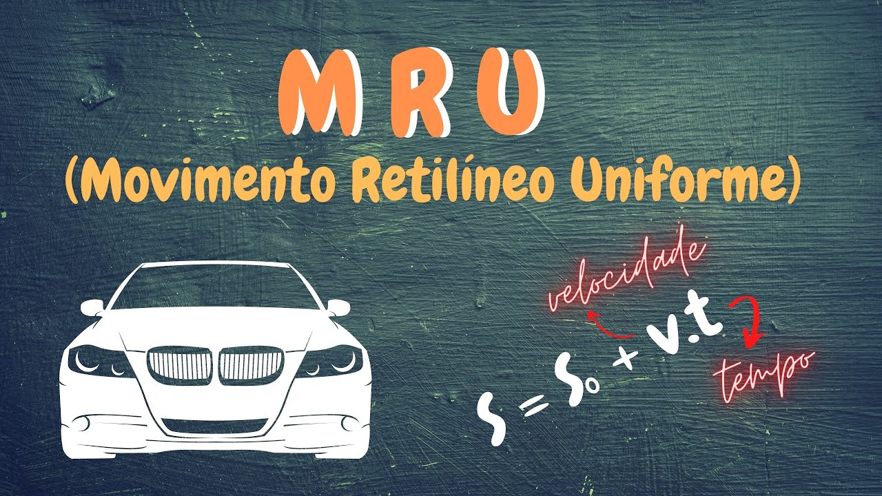 MOVIMENTO RETILÍNEO UNIFORME (MRU) - Teoria e Resolução de Exercícios