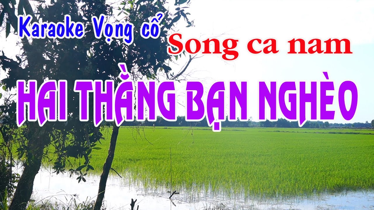 Karaoke vọng cổ HAI THẰNG BẠN NGHÈO  - DÂY KÉP [SONG CA NAM]