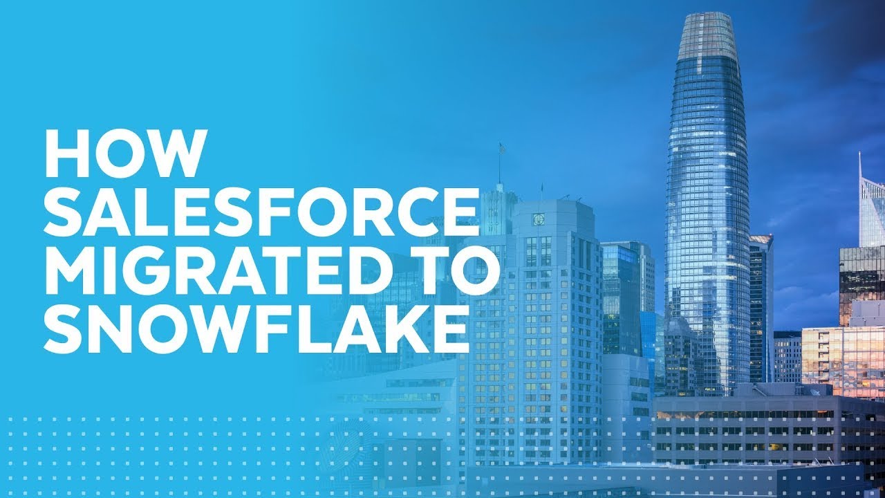 Salesforce's Migration to Snowflake