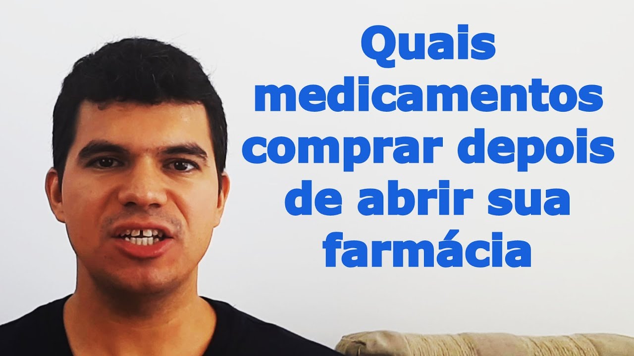 QUAIS MEDICAMENTOS COMPRAR DEPOIS DE ABRIR MINHA FARMÁCIA