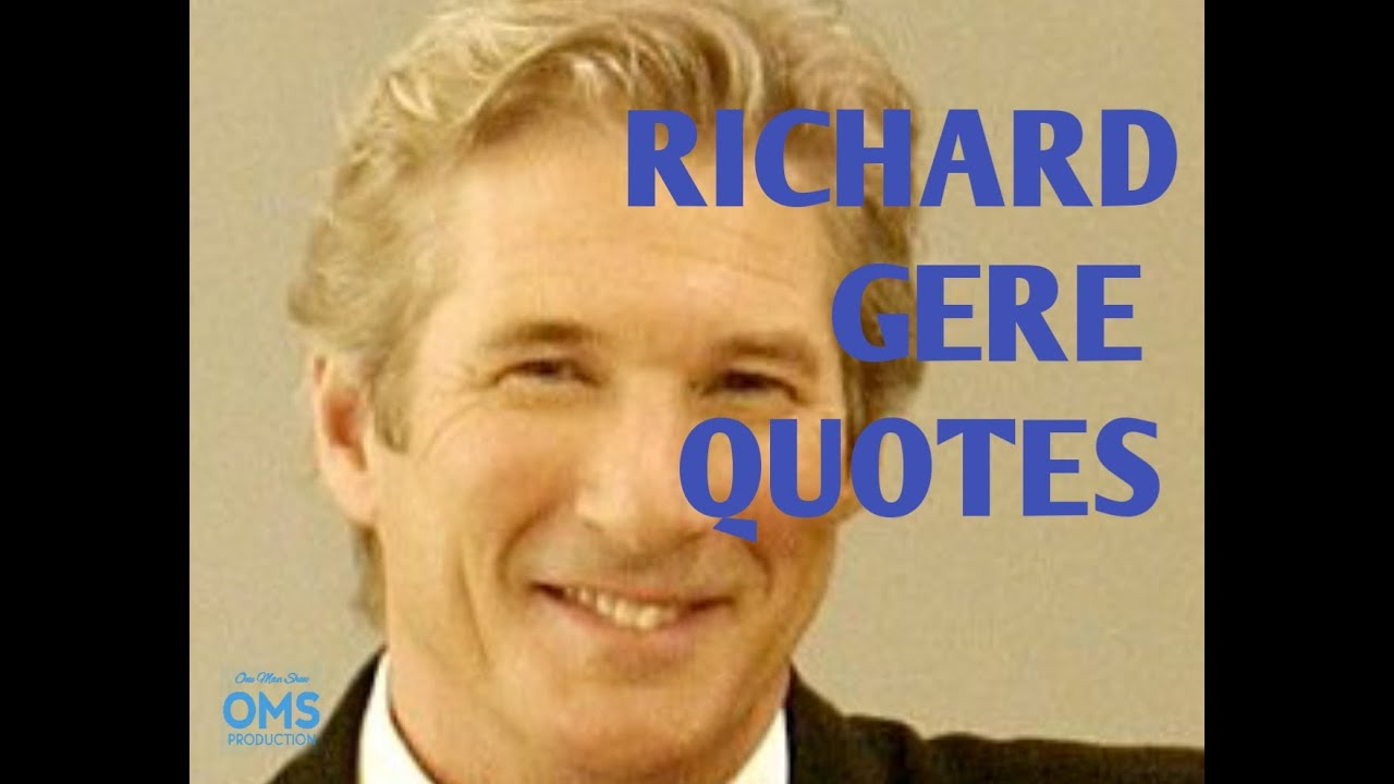 RICHARD GERE INSPSIRATIONAL QUOTES. (KUTIPAN INSPIRATIF RICHARD GERE).