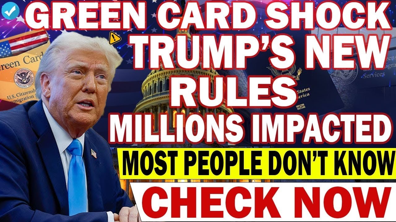 🚨 Trump Updates Green Card Rules – New US Immigration Policy Effective Now!