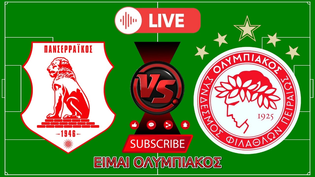 ΠΑΝΣΕΡΡΑΙΚΟΣ - ΟΛΥΜΠΙΑΚΟΣ (01/03/2026) LIVE ΑΓΩΝΑΣ SUPER LEAGUE #ΕιμαιΟΛΥΜΠΙΑΚΟΣ