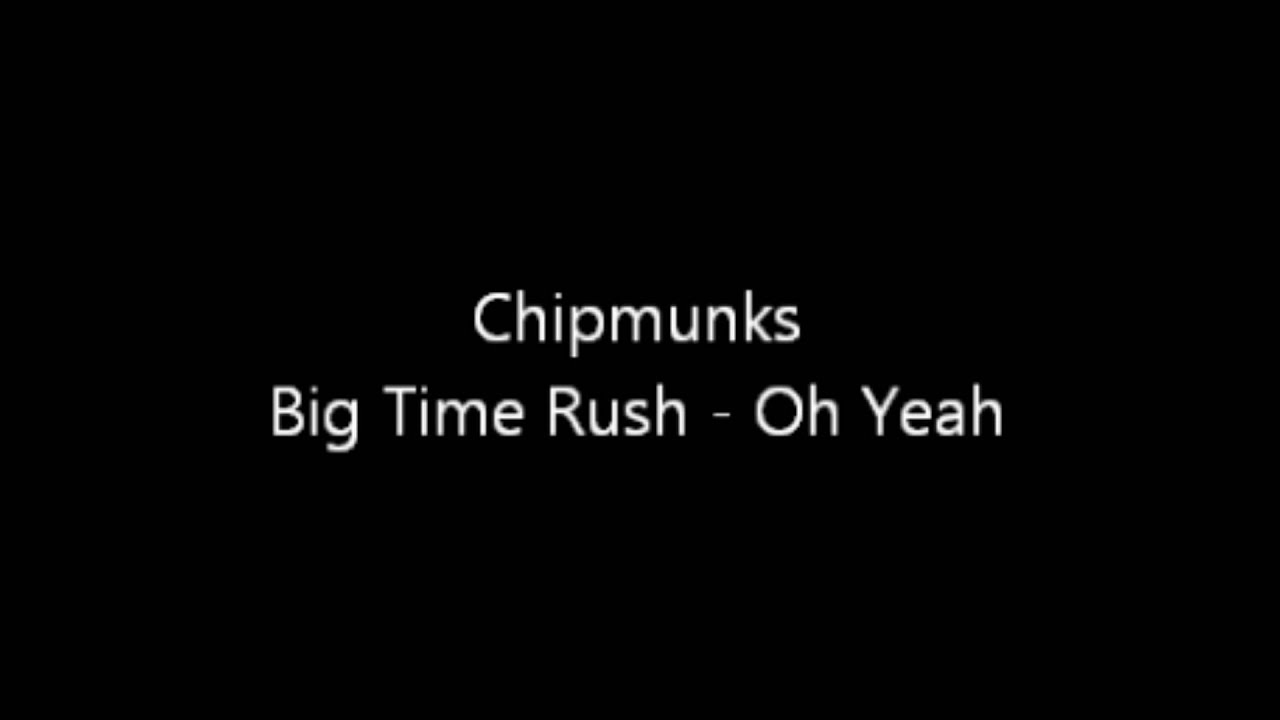 Chipmunks: Big Time Rush - Oh Yeah