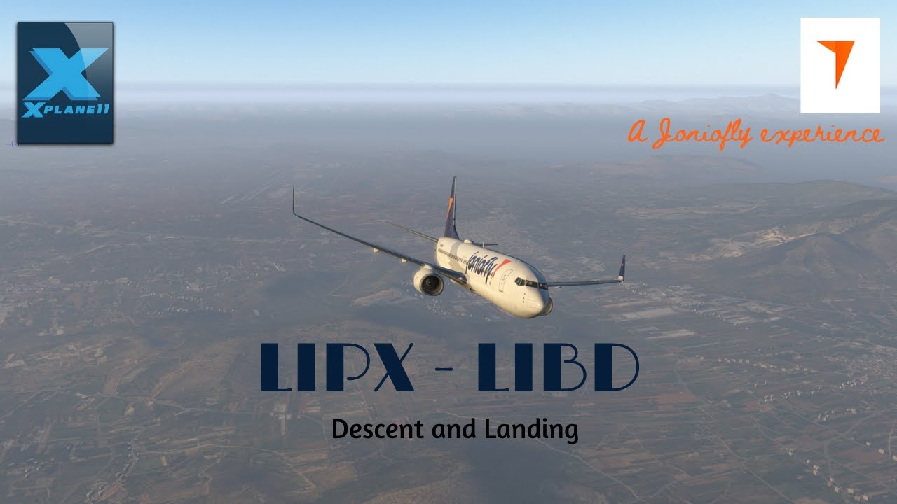 XPLANE 11| JONIOFLY VIRTUAL AIRLINES | B738 ZIBO | LIPX-LIBD| DESCENT AND LANDING!
