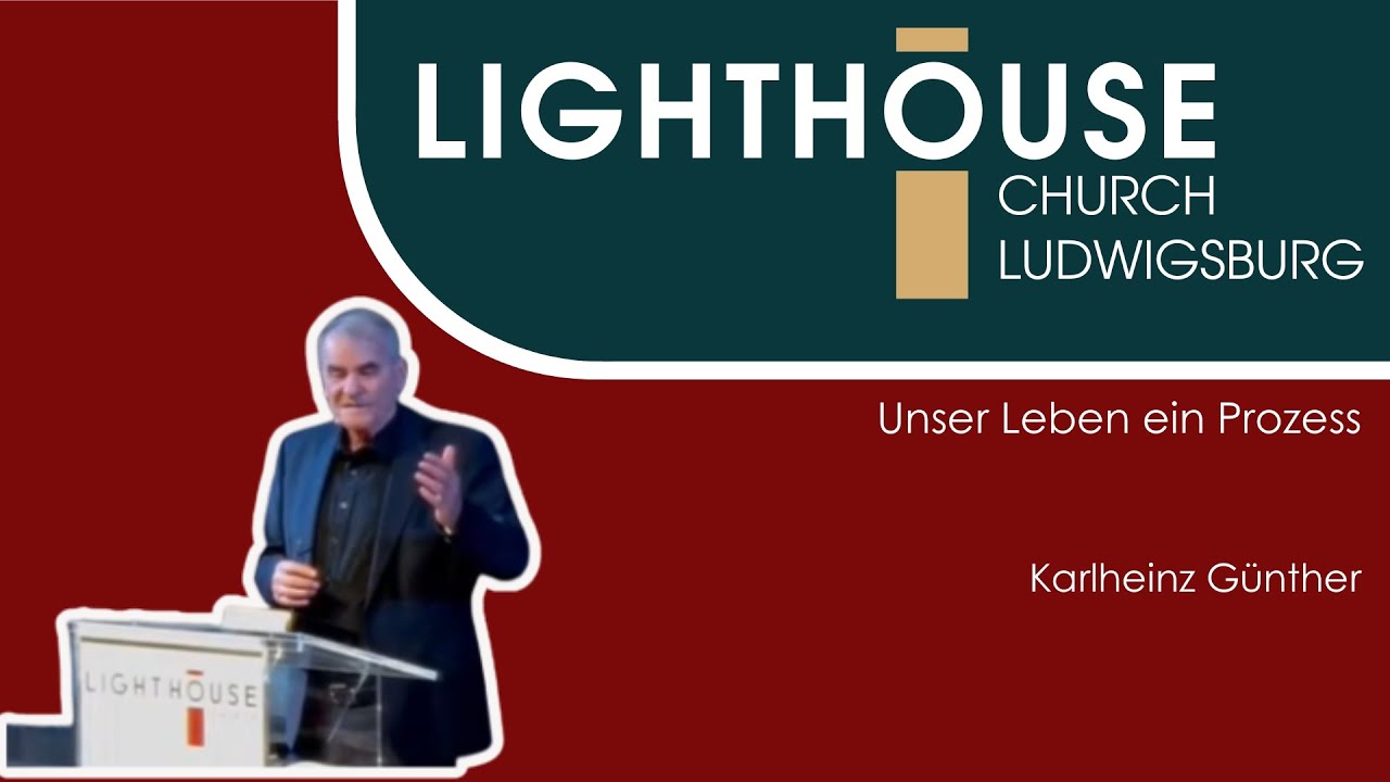 Unser Leben ein Prozess | Karl-Heinz Günther | 11.01.26 | Lighthouse Church Ludwigsburg