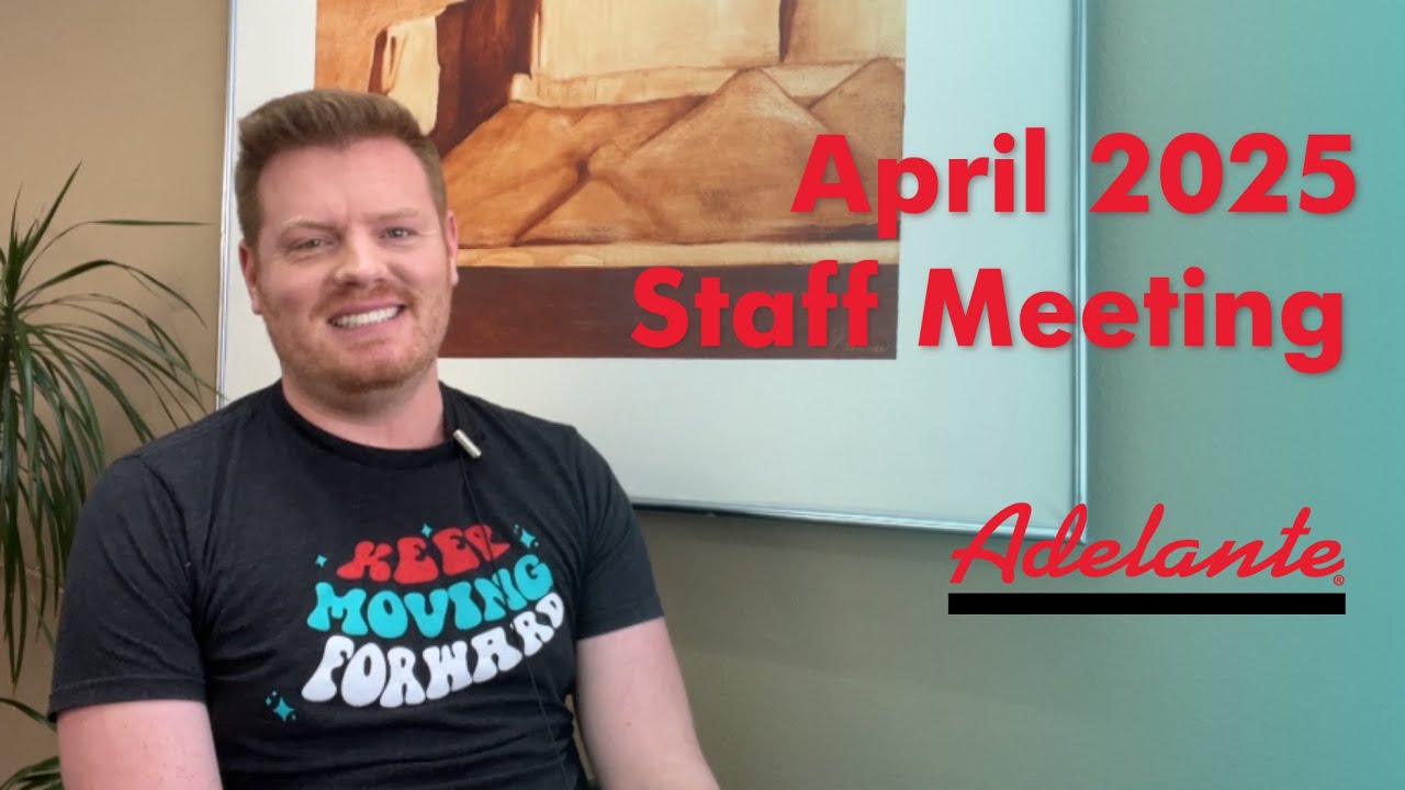 Adelante's April 2025 Staff Meeting Video