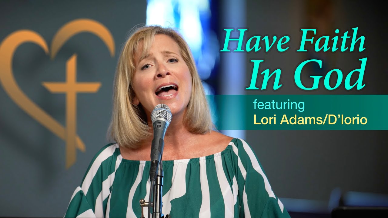 HAVE FAITH in GOD—Lori Adams/D'lorio and the Sacred Heart Apostles of Music