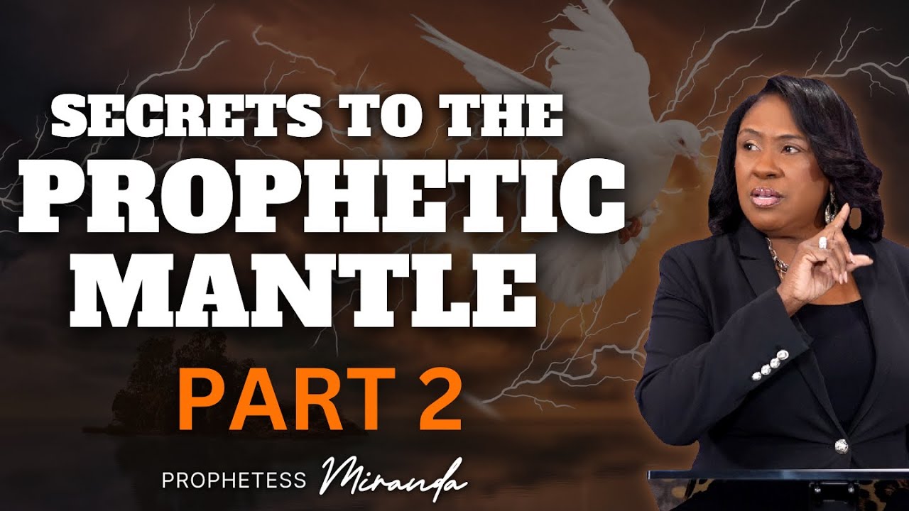 Secrets To The Prophetic Mantle! PART 2| Prophetess Miranda | Nabi' Healing Center Church