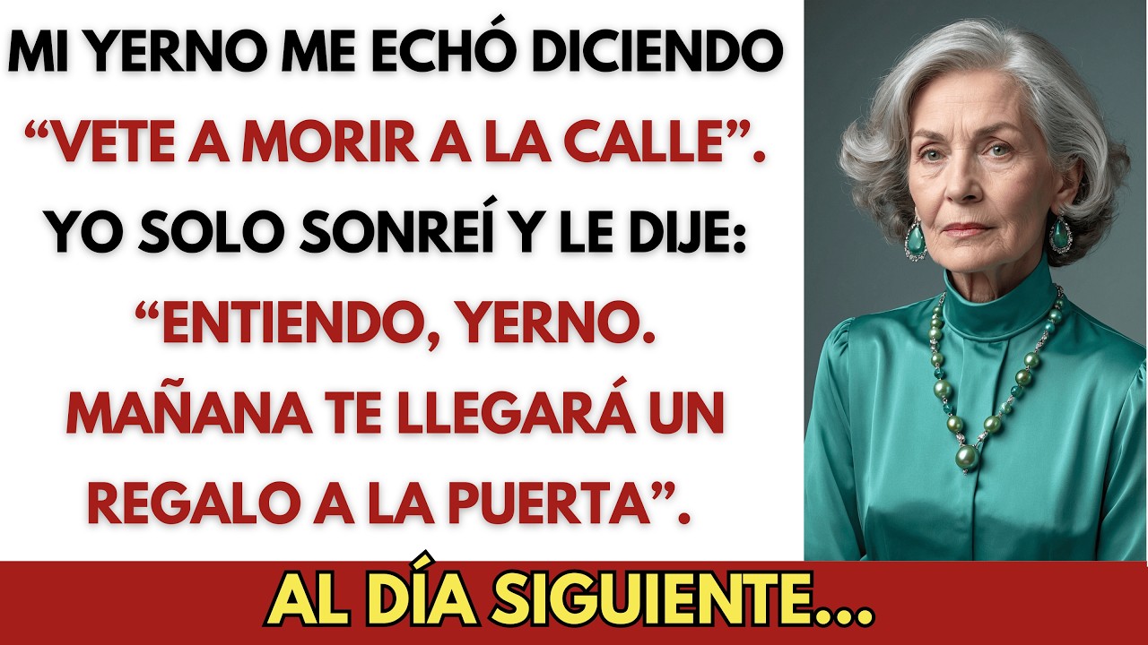Mi Yerno Me Echó de la Casa: “Vete a Morir a la Calle”. Yo Sonreí y le Dije: “Mañana Te Llegará un…