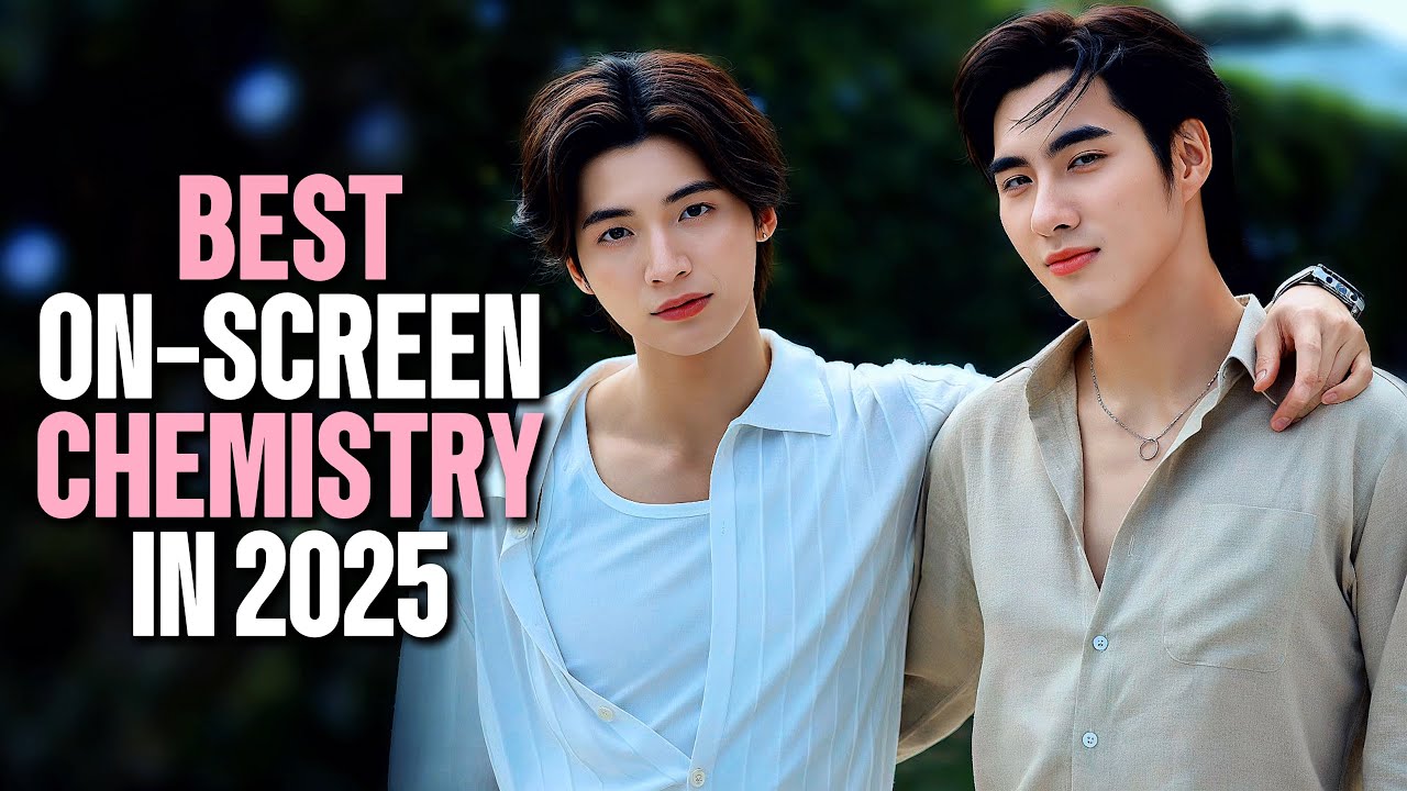 8 NEW THAI BL COUPLES WITH THE BEST ON SCREEN CHEMISTRY IN 2025