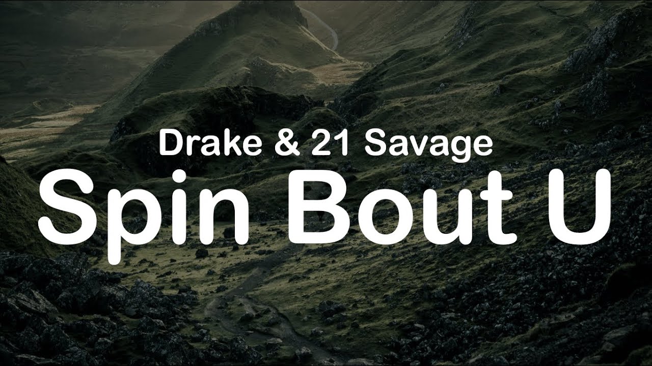 Drake & 21 Savage - Spin Bout U (Clean Lyrics)