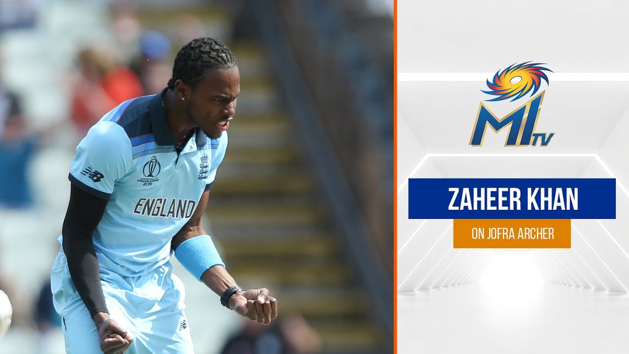 Zaheer Khan shares his excitement on Jofra Archer's signing | Mumbai Indians