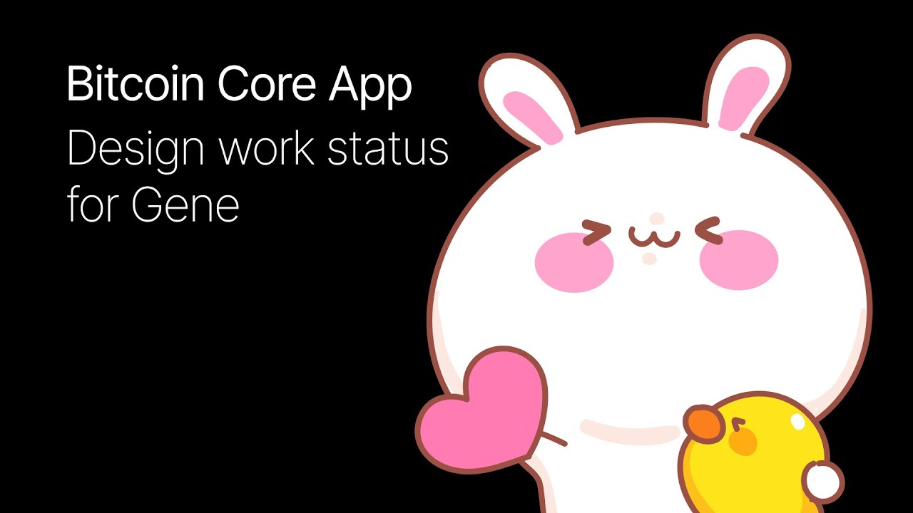 Bitcoin core app: Design work status for Gene