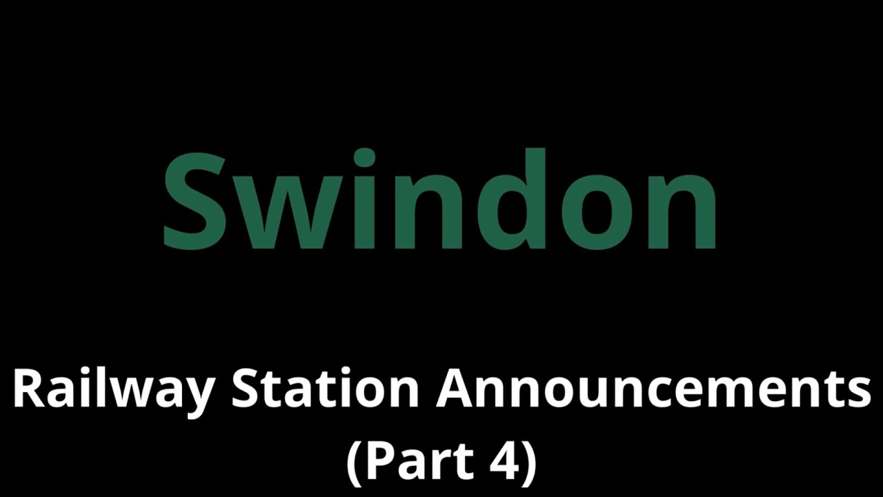 Swindon Railway Station Announcements (Part 4)