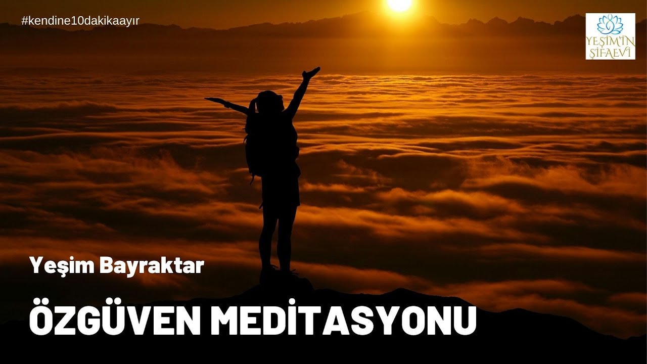 ÖZGÜVEN MEDİTASYONU : Özgüveni Geliştirme ve Rahatlama