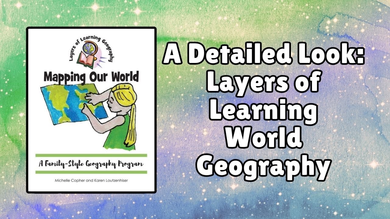 An In-Depth Look: Layers of Learning // Homeschool World Geography Curriculum // Neutral / Secular
