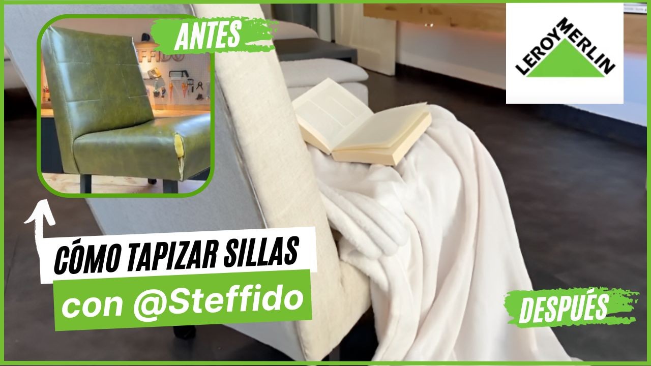 Cómo tapizar sillas con @STEFFIDO | LEROY MERLIN