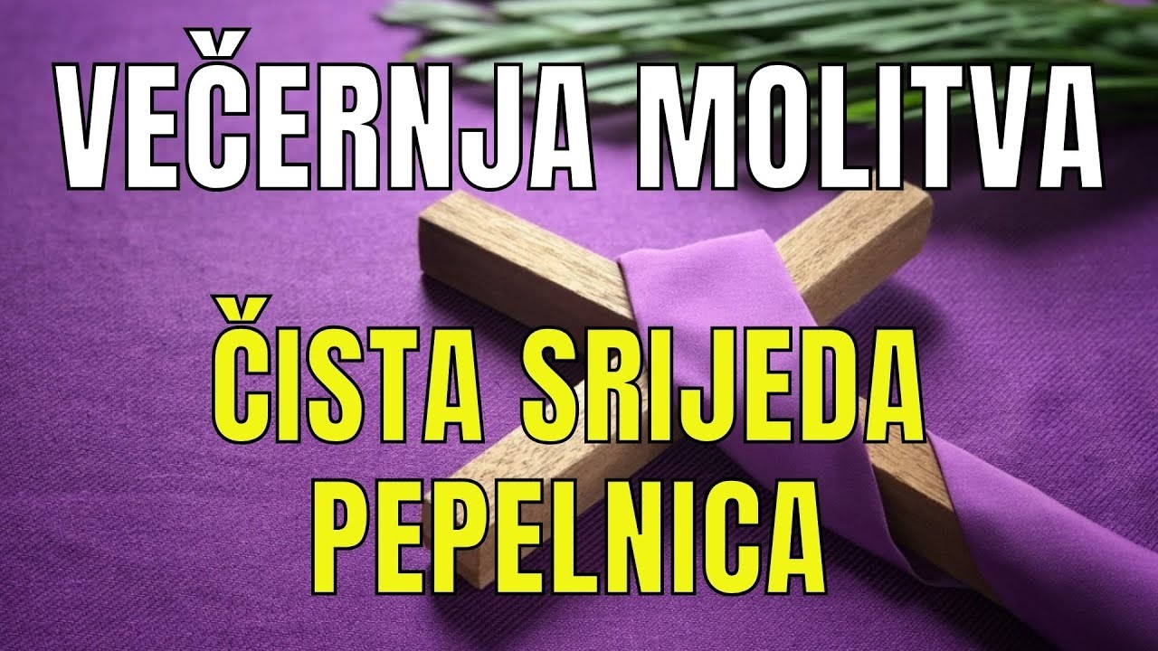 Časoslov: VEČERNJA MOLITVA  - ČISTA SRIJEDA - PEPELNICA