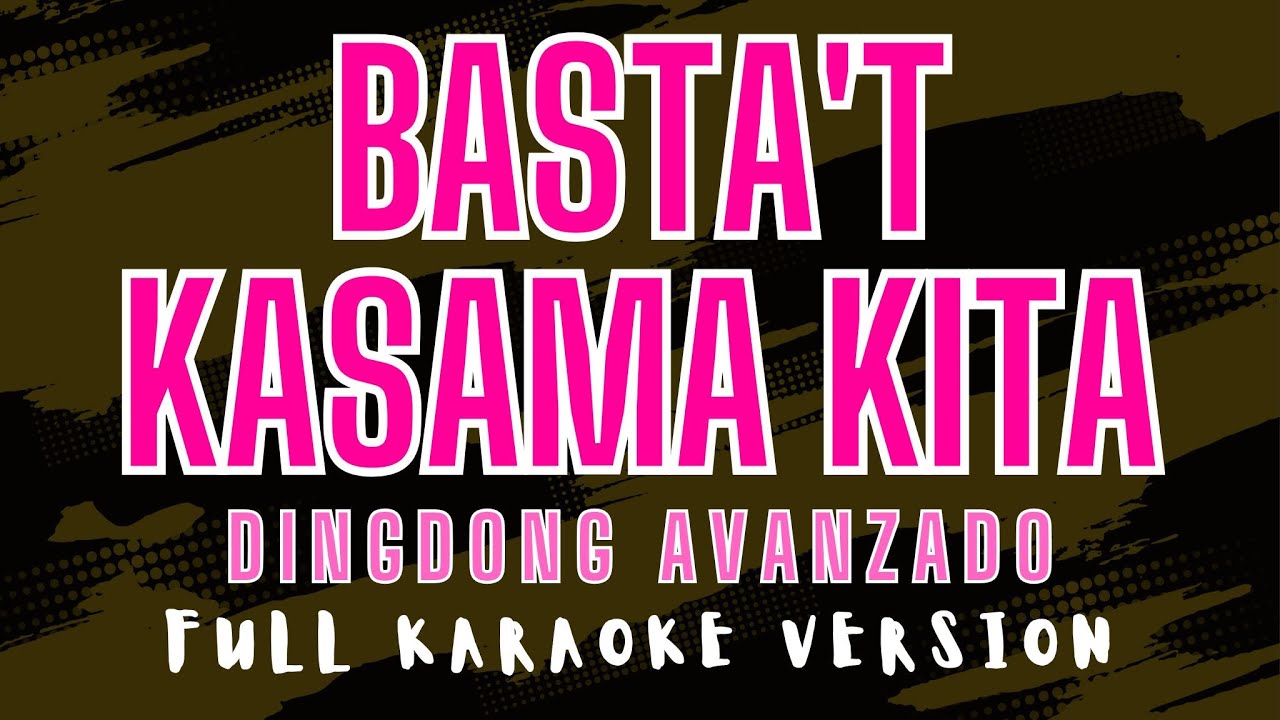 Basta't Kasama Kita - Dingdong Avanzado (Full HD Karaoke) @karaokemissinglyrics