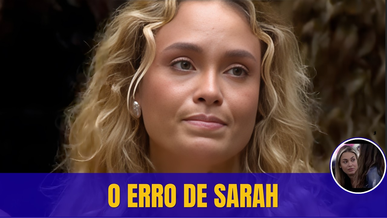 A Queda da Estrategista: O Erro de Sarah Andrade no BBB 26