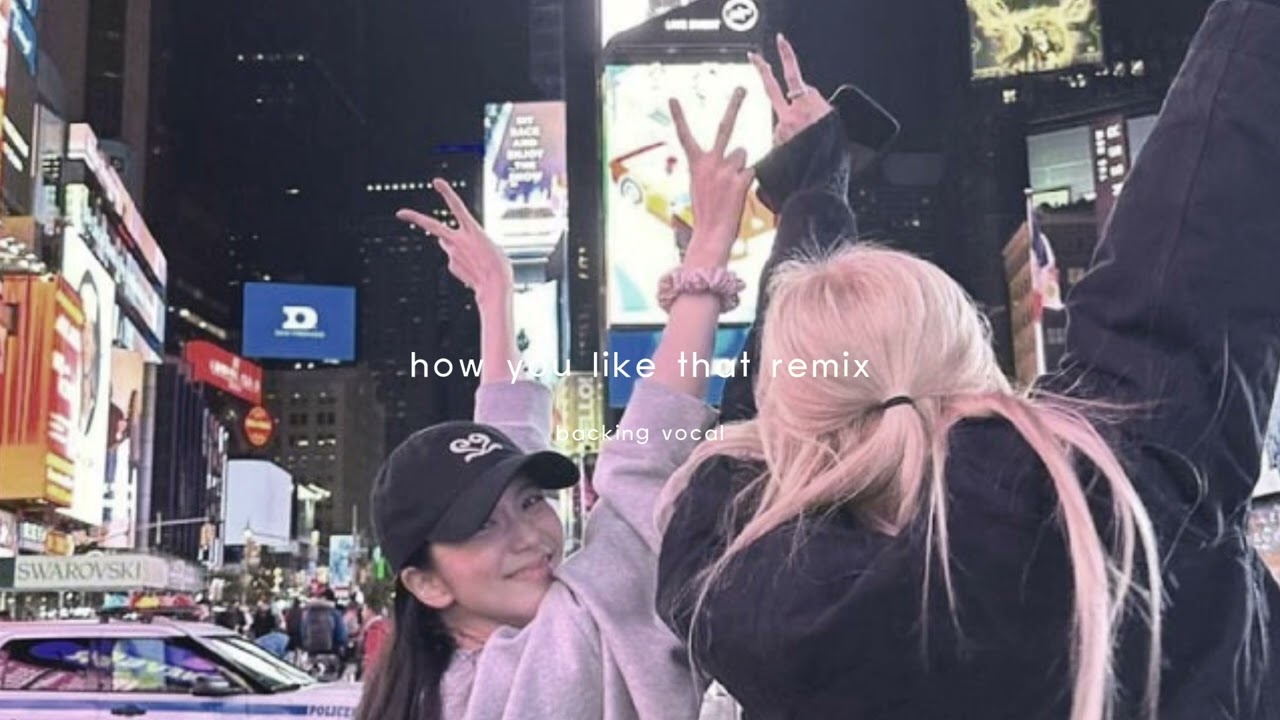 How you like that remix backing vocal slowed