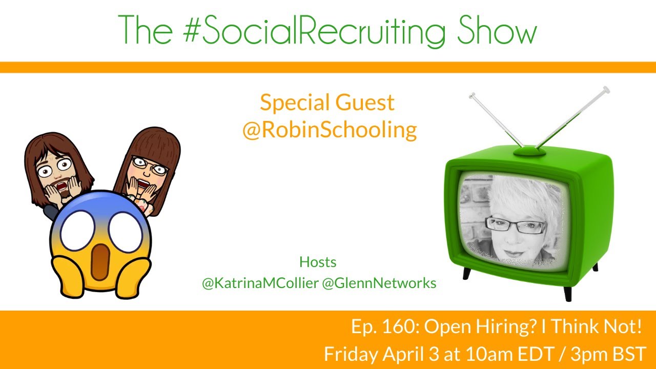 The #SocialRecruiting Show Ep. 160: Open Hiring? I Think Not 😱