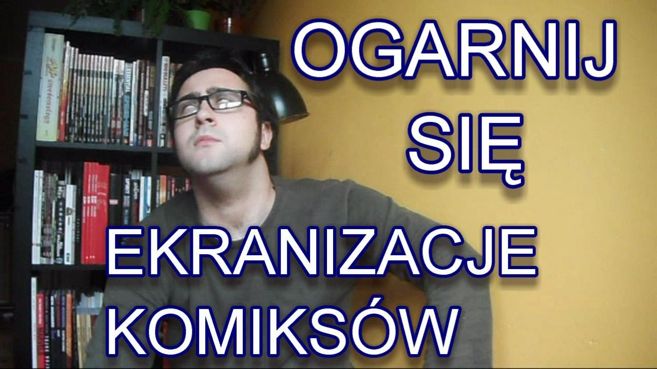 Ogarnij Się - Ekranizacje Komiksów