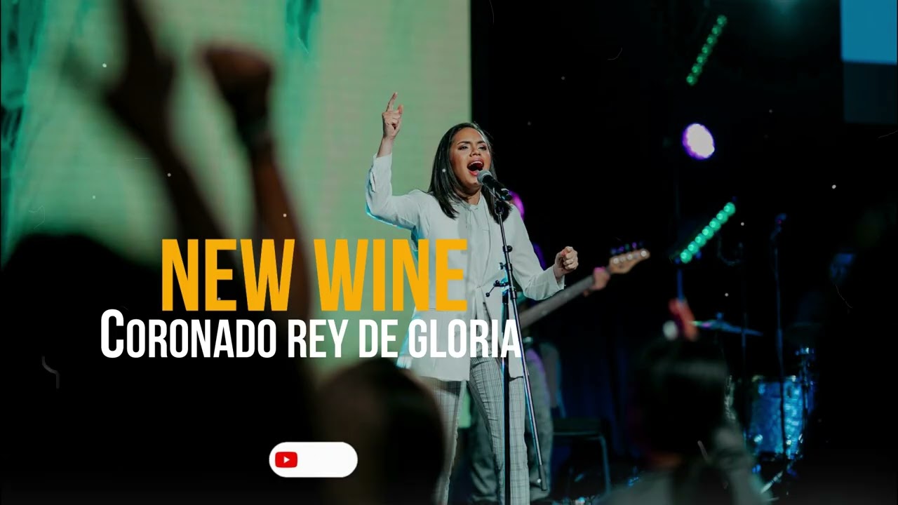 NEW WINE // Coronado Rey de gloria 🔥🔥