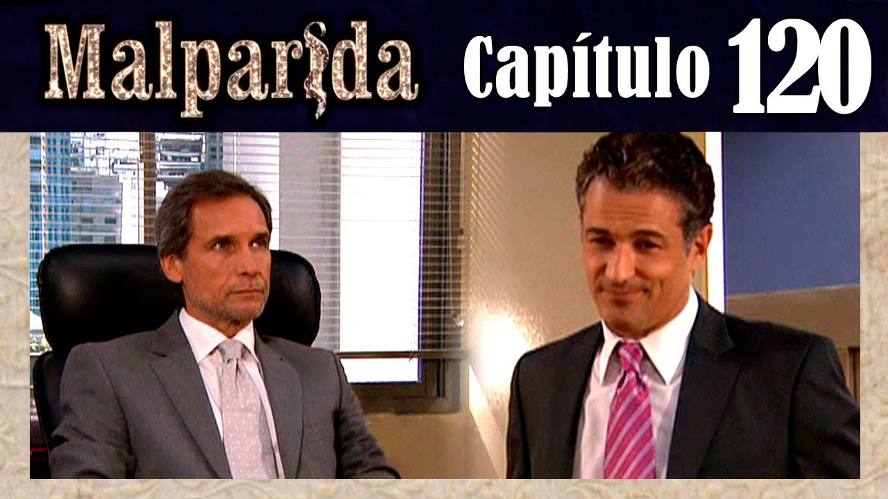 MALPARIDA - Capítulo 120 - Remasterizado