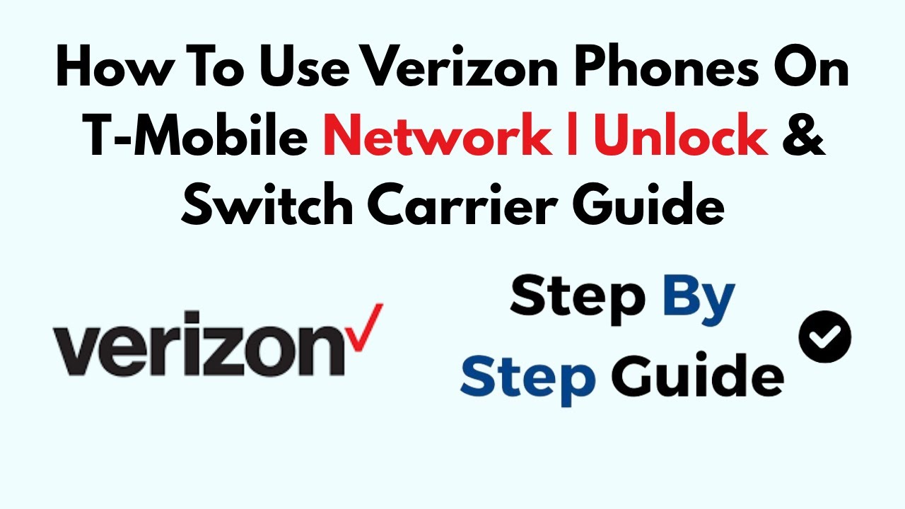 How To Use Verizon Phones On T-Mobile Network | Unlock & Switch Carrier Guide