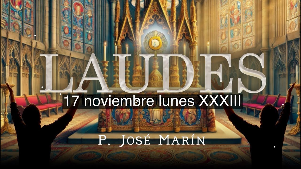 Laudes de Hoy 17 nov lunes(2025)