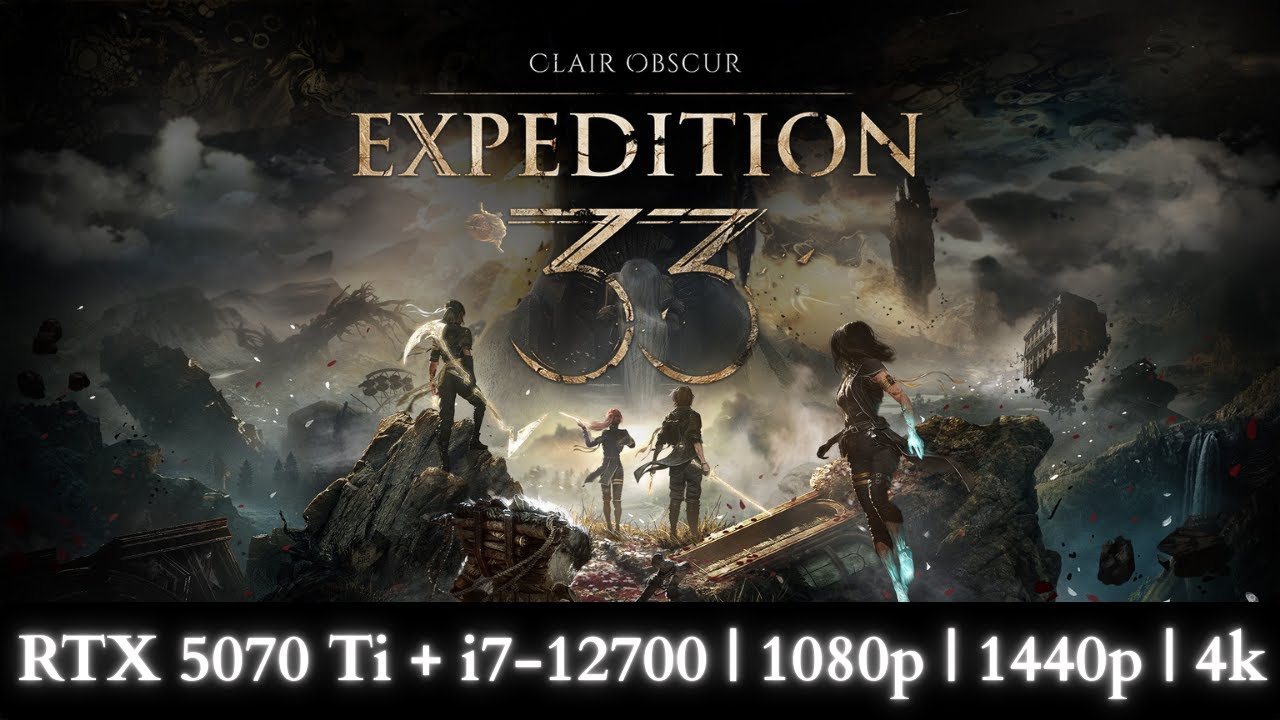 RTX 5070 Ti, i7 12700, Expedition 33, 1080p, 1440p, 4k, Max Settings Benchmark