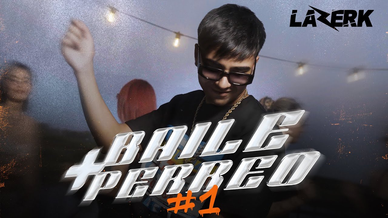 MÁS BAILE, MÁS PERREO #1 - Lazerk Rmx (Video Set)