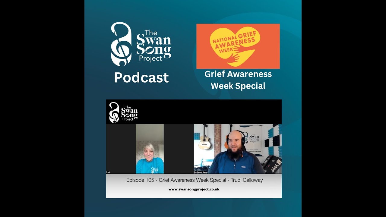 Swan Song Podcast #105 - Grief Awareness Week Special - Trudi Galloway